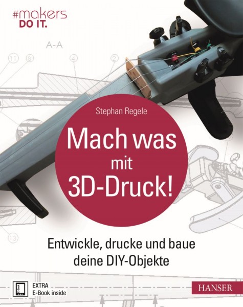 &quot;Mach was mit 3D-Druck!&quot; Hanser Verlag Buch - 373 Seiten inkl. E-Book